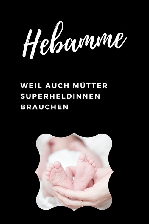 Hebamme Weil auch M?ter Superheldinnen brauchen: Notizbuch Organizer Planer f? Hebammen und Geburtshelfer mit leeren gepunkteten Seiten 15.24 x 22.8 (Paperback)