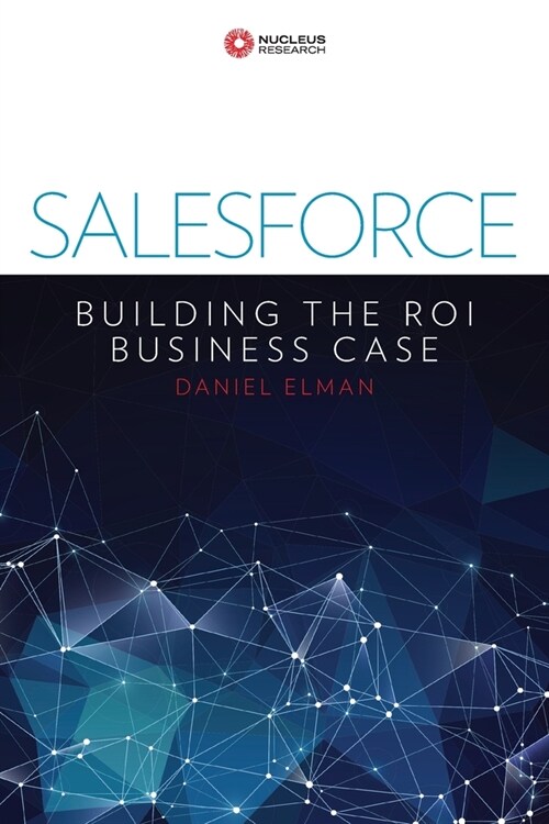 Salesforce: Building the ROI Business Case (Paperback)