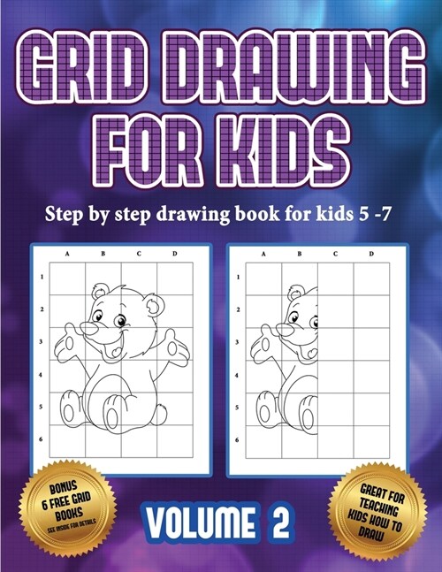 Step by step drawing book for kids 5 -7 (Grid drawing for kids - Volume 2): This book teaches kids how to draw using grids (Paperback)
