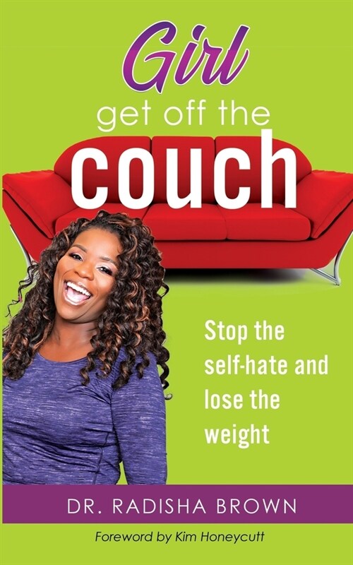Girl, Get Off the Couch: Stop the Self-hate and Lose the weight (Paperback)
