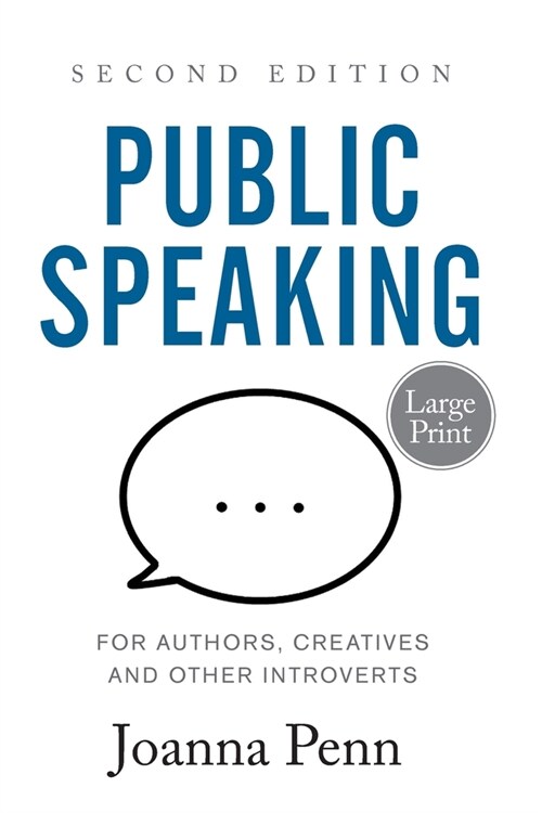 Public Speaking for Authors, Creatives and Other Introverts Large Print: Second Edition (Paperback)