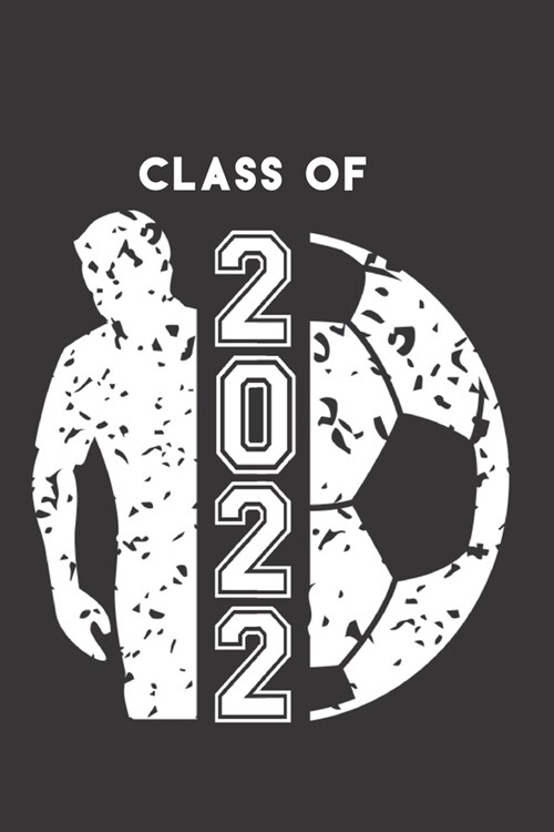 Class of 2022: Soccer Ball & Soccer Player Blank Notebook Graduation 2022 & Gift (Paperback)