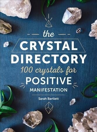 The Crystal Directory: 100 Crystals for Positive Manifestation (Hardcover)