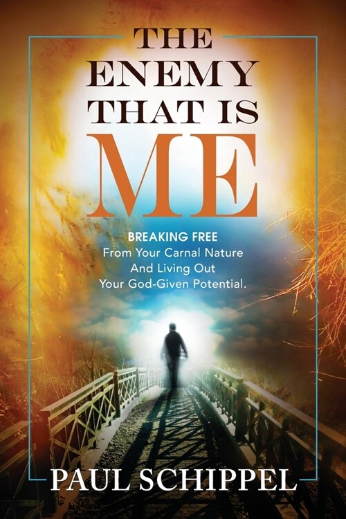 The Enemy That Is Me: BREAKING FREE From Your Carnal Nature and Living Out Your God-Given Potential (Paperback)