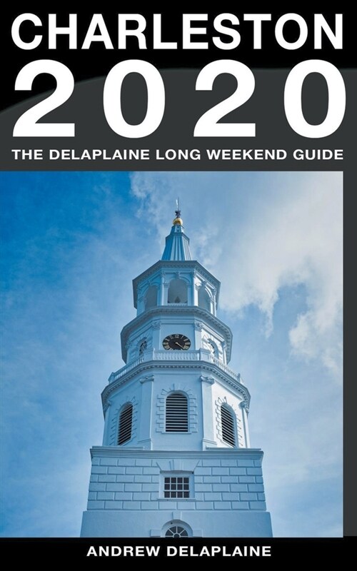 Charleston - The Delaplaine 2020 Long Weekend Guide (Paperback)