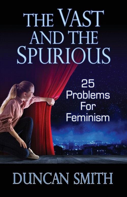 The Vast and the Spurious: 25 Problems For Feminism (Paperback)