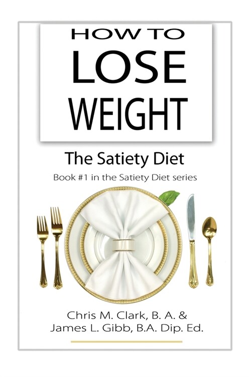 How to Lose Weight - The Satiety Diet (Paperback)
