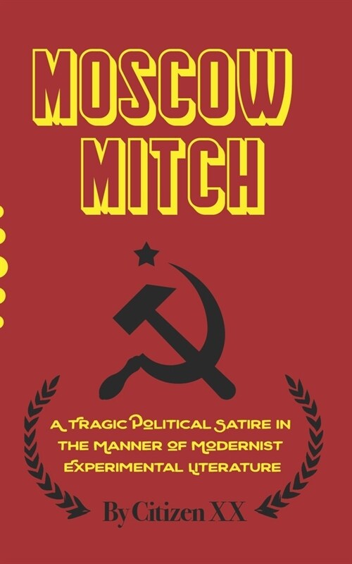 Moscow Mitch: A Tragic Political Satire in the Manner of Modernist Experimental Literature (Paperback)