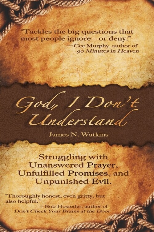 God, I Dont Understand: Unanswered Prayer, Unpunished Evil, Unanswered Promises (Paperback)