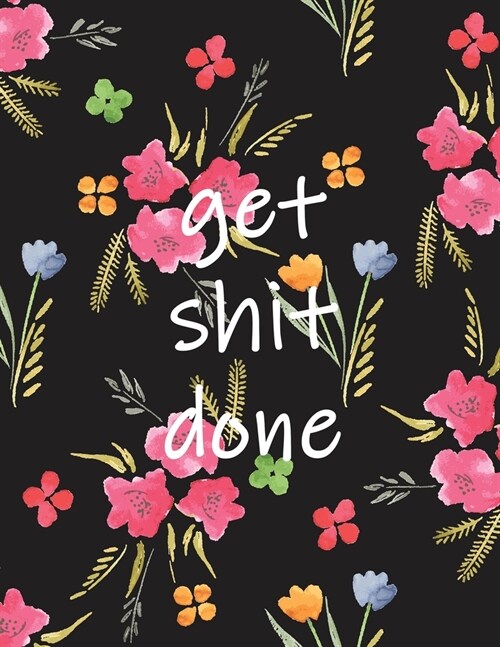 Get Shit Done: 2020-2021 Two Year Monthly Planner with Inspirational Quotes and Floral Cover (Paperback)