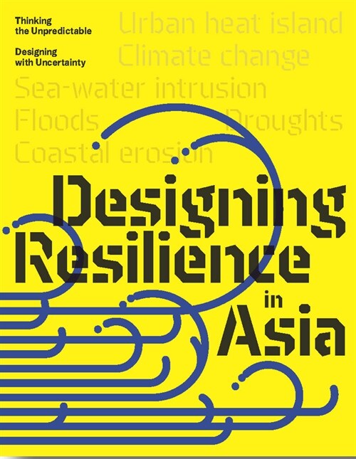 Design Resilience in Asia: Thinking the Unpredictable, Designing with Uncertainty (Paperback)