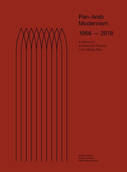 Pan-Arab Modernism 1968-2018: The History of Architectural Practice in the Middle East (Paperback)