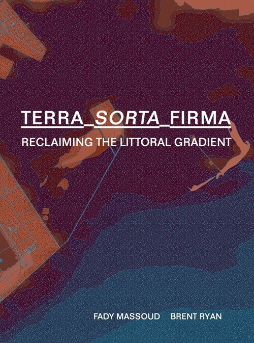 Terra-Sorta-Firma: Reclaiming the Littoral Gradient (Hardcover)