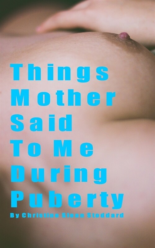 Things Mother Said To Me During Puberty (Paperback)