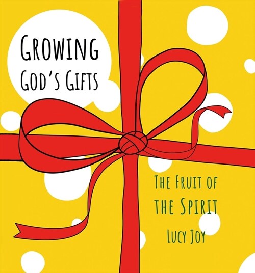 Growing God’s Gifts : The Fruit of the Spirit (Hardcover)