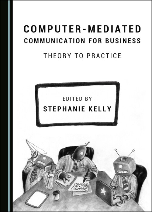 Computer-Mediated Communication for Business: Theory to Practice (Hardcover)