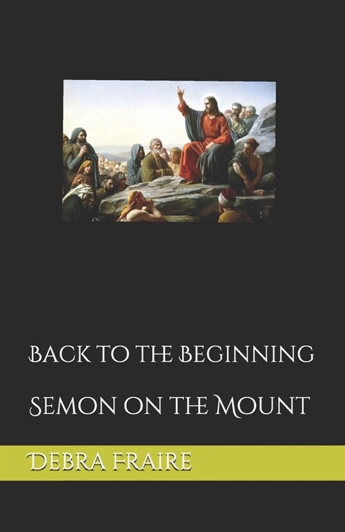 Back to the Beginning: Semon on the Mount (Paperback)