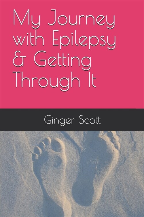 My Journey with Epilepsy & Getting Through It (Paperback)