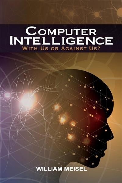 Computer Intelligence: With Us or Against Us? (Paperback)
