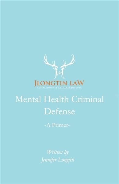Mental Health Criminal Defense: A Primer (Paperback)