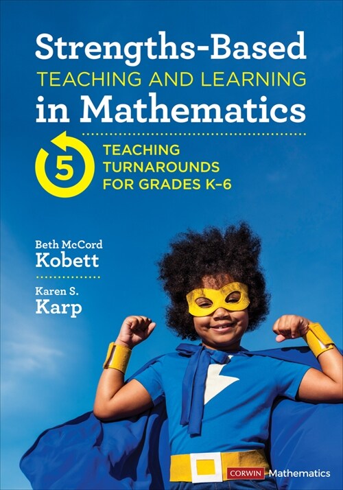 Strengths-Based Teaching and Learning in Mathematics: Five Teaching Turnarounds for Grades K-6 (Paperback)