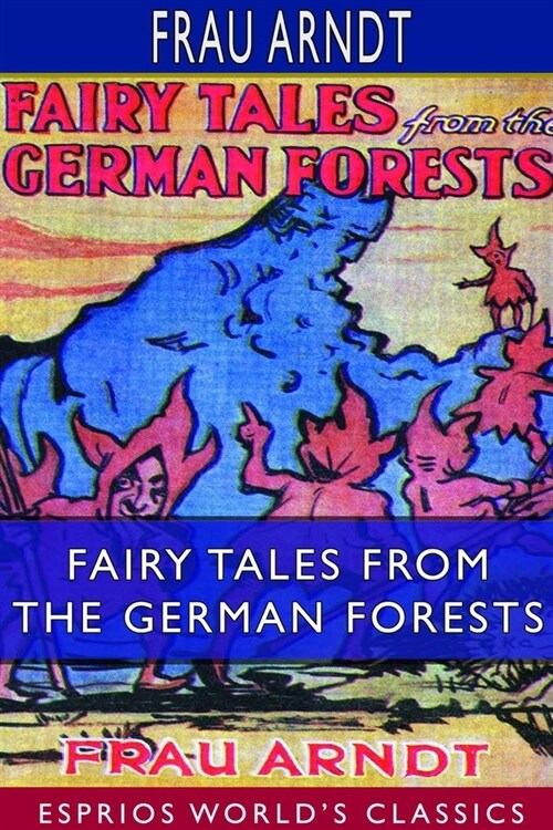 Fairy Tales From the German Forests (Esprios Classics): With an Introduction by G. K. Chesterton; Illustrated by Edith Calvert (Paperback)