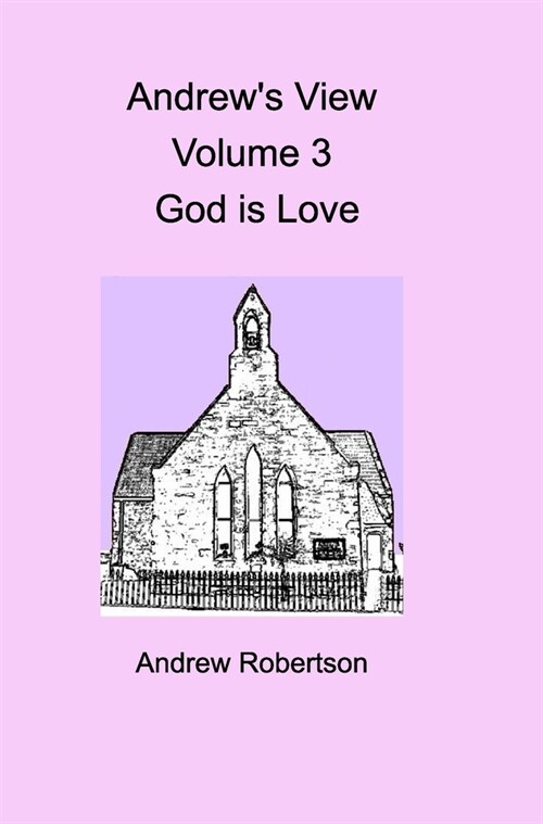 Andrews View Volume 3 God is Love (Hardcover)