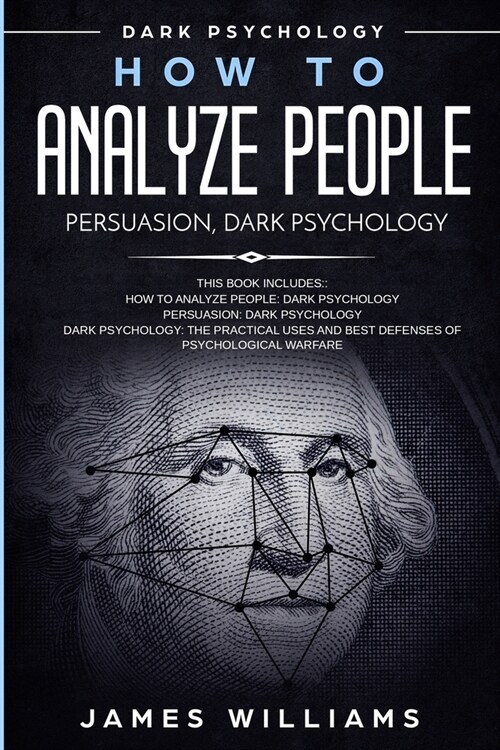 How to Analyze People: Persuasion, and Dark Psychology - 3 Books in 1 - How to Recognize The Signs Of a Toxic Person Manipulating You, and Th (Paperback)
