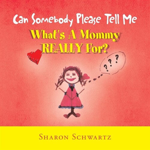 Can Somebody Please Tell Me Whats a Mommy Really For? (Paperback)