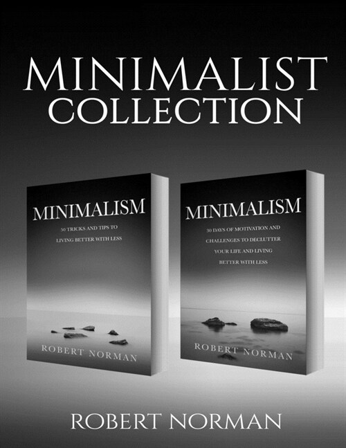 Minimalism: 2 BOOKS in 1! 30 Days of Motivation and Challenges to Declutter Your Life and Live Better With Less, 50 Tricks & Tips (Paperback)