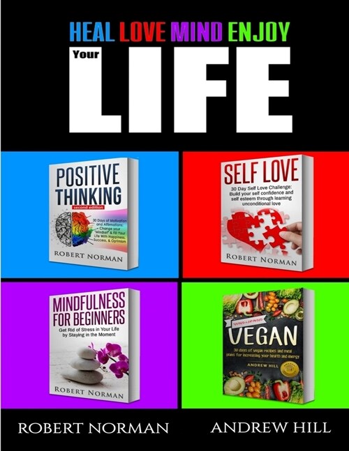 Positive Thinking, Self Love, Mindfulness, Vegan: 4 Books in 1! The Total Life Makeover Combo! 30 Days Veganism, Stay in the Moment, 30 Days of Positi (Paperback)