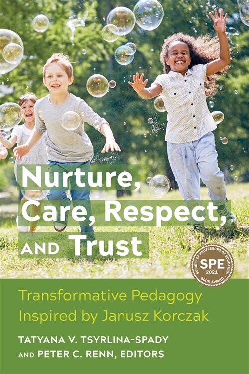 Nurture, Care, Respect, and Trust: Transformative Pedagogy Inspired by Janusz Korczak (Hardcover)