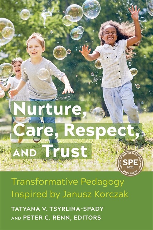 Nurture, Care, Respect, and Trust: Transformative Pedagogy Inspired by Janusz Korczak (Paperback)