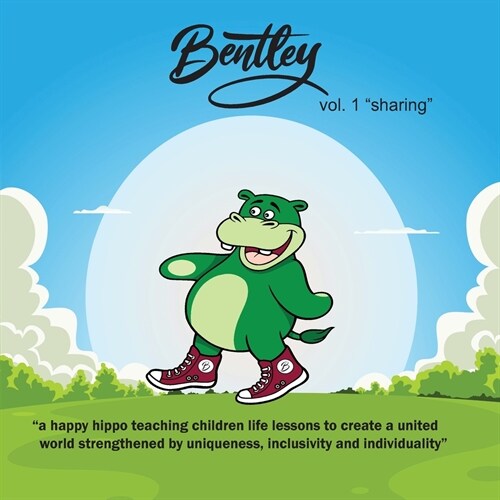 The Adventures of Bentley Hippo: Inspiring Children to Share (Paperback, Volume 1)