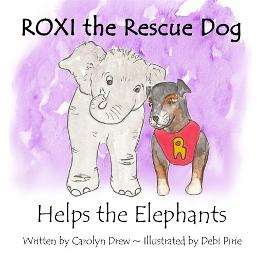 ROXI the Rescue Dog Helps the Elephants: A Story About Animal Compassion & Kindness for Children Ages 2 - 5 (Paperback)