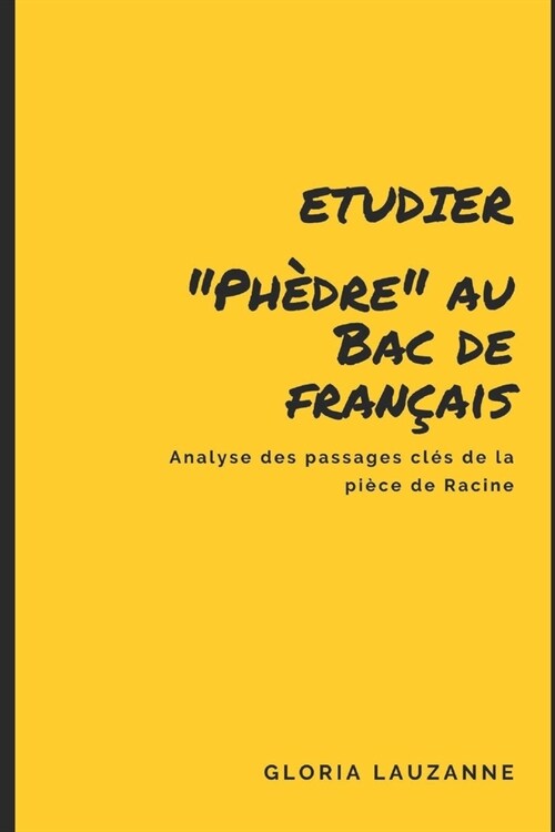 Etudier Ph?re au Bac de fran?is: Analyse des passages cl? de la pi?e de Racine (Paperback)