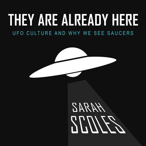 They Are Already Here: UFO Culture and Why We See Saucers (Audio CD)