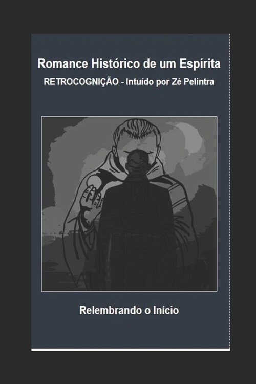 Romance Hist?ico de um Esp?ita: Retrocogni豫o - Intu?o por Z?Pelintra (Paperback)