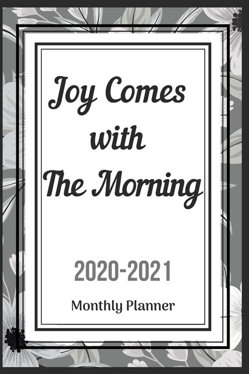 Joy Comes with The Morning 2020-2021 Monthly Planner: Two Year Journal Planner Calendar 2020-2021 24 Months Agenda Schedule Organizer And For Personal (Paperback)