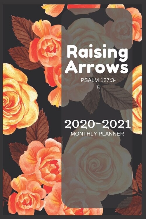 Raising Arrows 2020-2021 MONTHLY PLANNER: Two Year Journal Planner Calendar 2020-2021 24 Months Agenda Schedule Organizer And For Personal Appointment (Paperback)