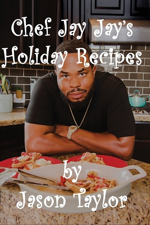 Chef Jay Jays Holiday Recipes (Paperback)