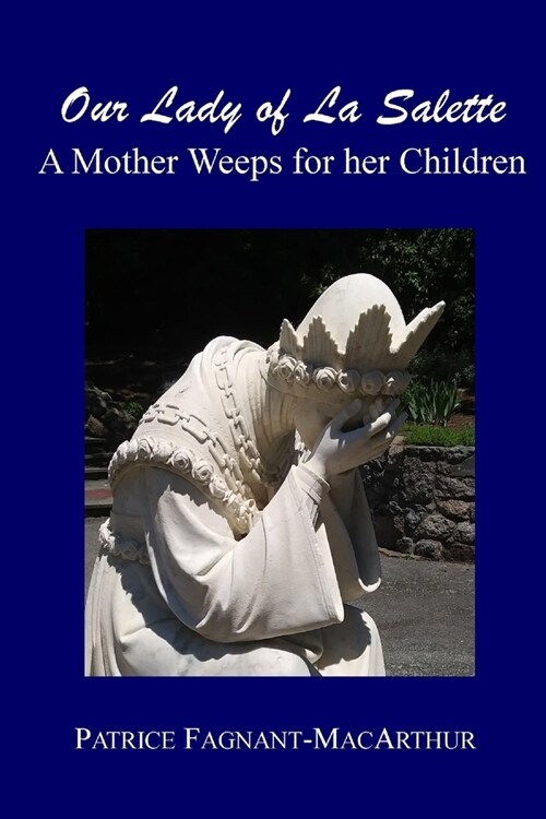 Our Lady of La Salette: A Mother Weeps for Her Children (Paperback)