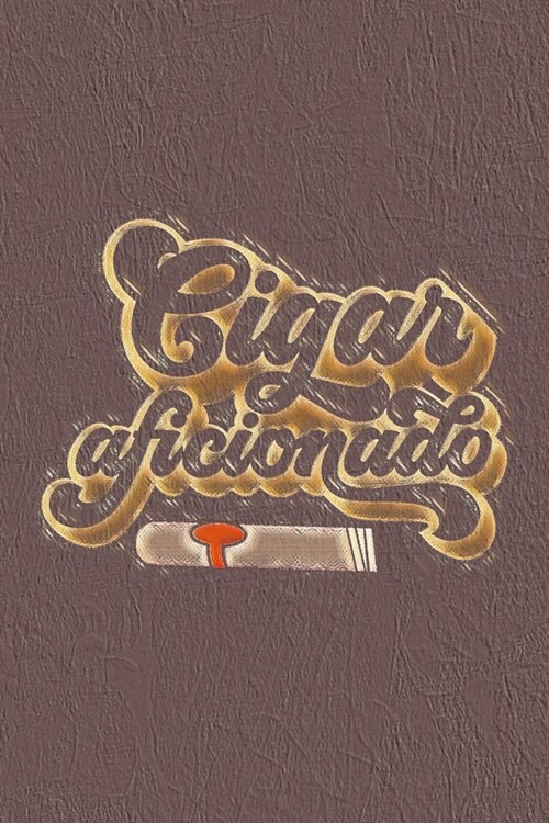Cigar Aficionado: Connoisseurs Notebook - Tracking Log for Cigar Tastings - Smoking Journal to Write In Cigar Reviews (Paperback)
