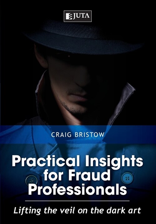 Practical Insights for Fraud Professionals: Lifting the veil on the dark art (Paperback)