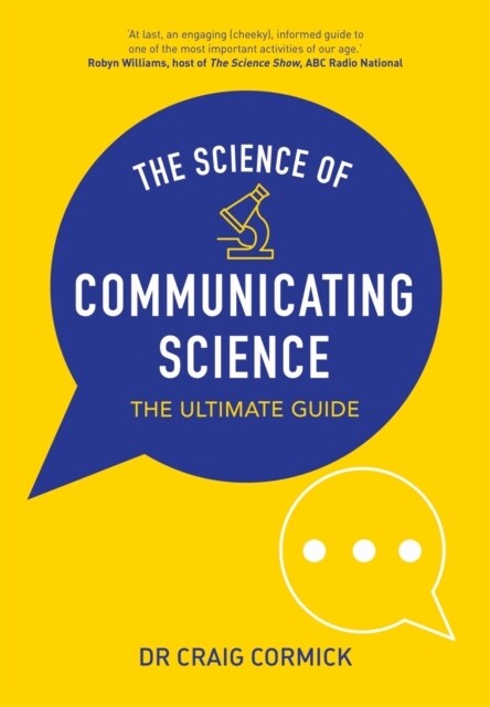 The Science of Communicating Science: The Ultimate Guide (Paperback)