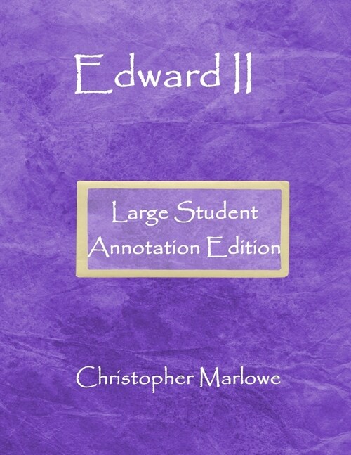 Edward II: Large Student Annotation Edition: Formatted with wide spacing, wide margins and extra pages between scenes for your ow (Paperback)