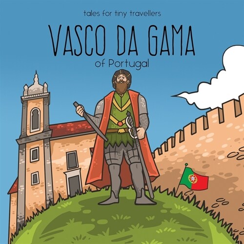 Vasco da Gama of Portugal: A Tale for Tiny Travellers (Paperback)