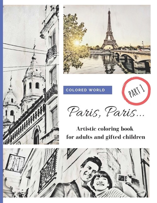 Paris, Paris... part 1: Artistic coloring book for adults and gifted children (Paperback)