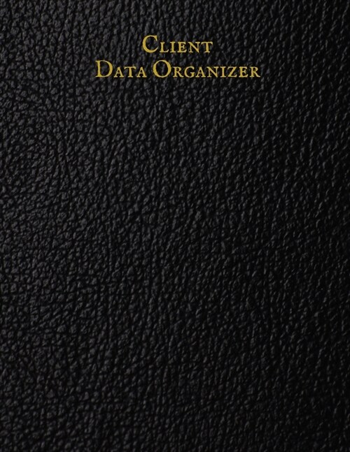 Client Data Organizer: A-Z Alphabetical Client Data Organizer Record Log Book- Customer Appointment Information Pad - For Salons, Nail, Hair (Paperback)