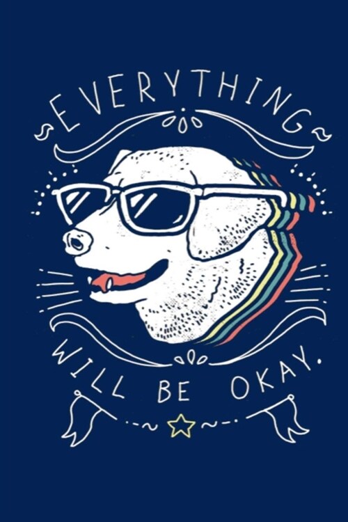 Everything Will Be Okay: A Gratitude Journal to Win Your Day Every Day, 6X9 inches, Labrador Retriever on Navy Blue matte cover, 111 pages (Gro (Paperback)